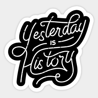 Vintage Retro Quote Yesterday Is History T-Shirt Sticker